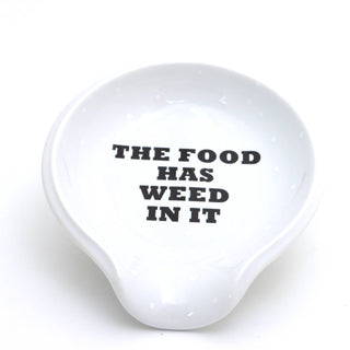 The Food Has Weed In It Spoon Rest