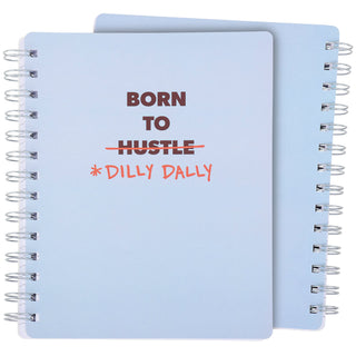Born To Dilly Dally Spiral Notebook