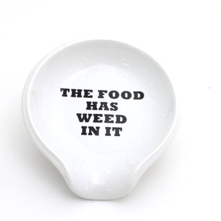 The Food Has Weed In It Spoon Rest
