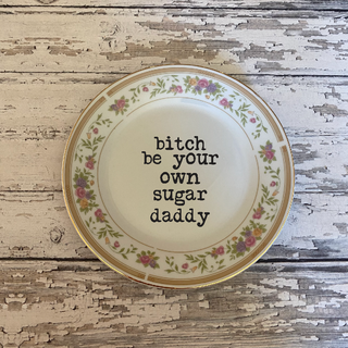 Be Your Own Sugar Daddy Vintage Upcycled Plates