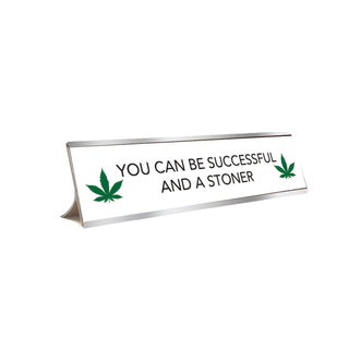 "You Can Be Successful and a Stoner"Stoner Edition Desk Plate