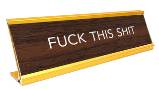 "Fuck This Shit" Desk Plate
