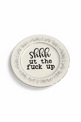 Shhut the Fuck Up VIntage Upcycled Plate