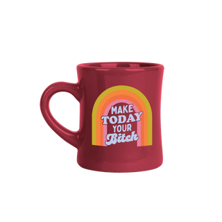 Make Today Your Bitch Diner Mug