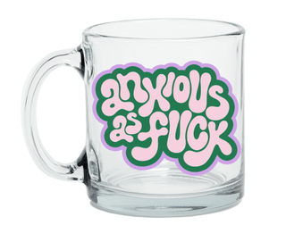 Anxious As Fuck Clear Glass Mug - Boutique Bella BellaMug