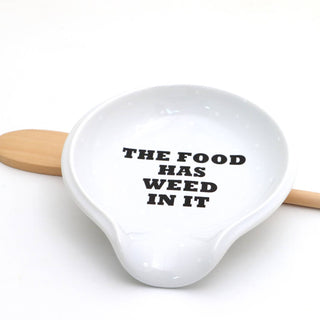 The Food Has Weed In It Spoon Rest