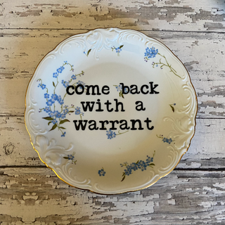 Come Back With a Warrant Vintage Upcycled Plate