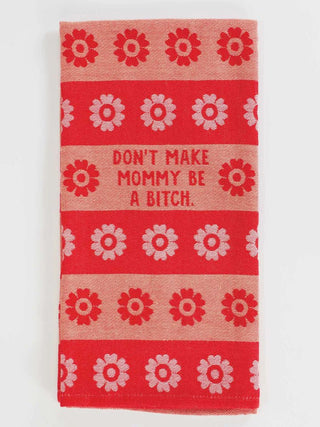 Don't Make Mommy Be A ... Dish Towel - Boutique Bella Belladish towel