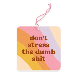 Don't stress the dumb sh*t Air Freshener - Boutique Bella Bellaair freshener