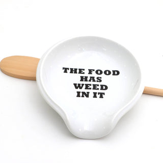 The Food Has Weed In It Spoon Rest