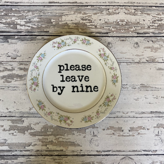 Please Leave By Nine Vintage Upcycled Plate
