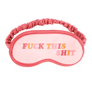 F*ck this Sh*t Sleep Mask - Boutique Bella BellaSleep Mask
