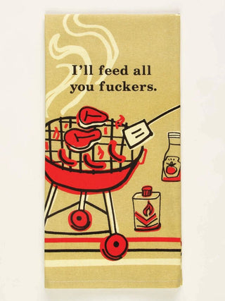 I'll Feed All You Fuckers Dish Towel - Boutique Bella Belladish towel