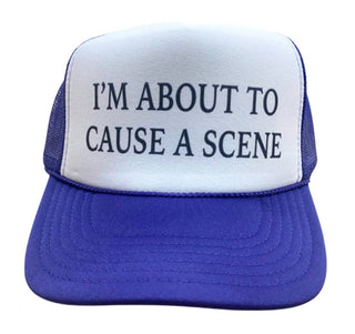 I’m About To Cause A Scene Trucker Hat - Boutique Bella BellaTrucker Hat