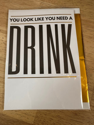 You Look Like You Need a Drink Greeting Card - Boutique Bella Bellagreeting Card